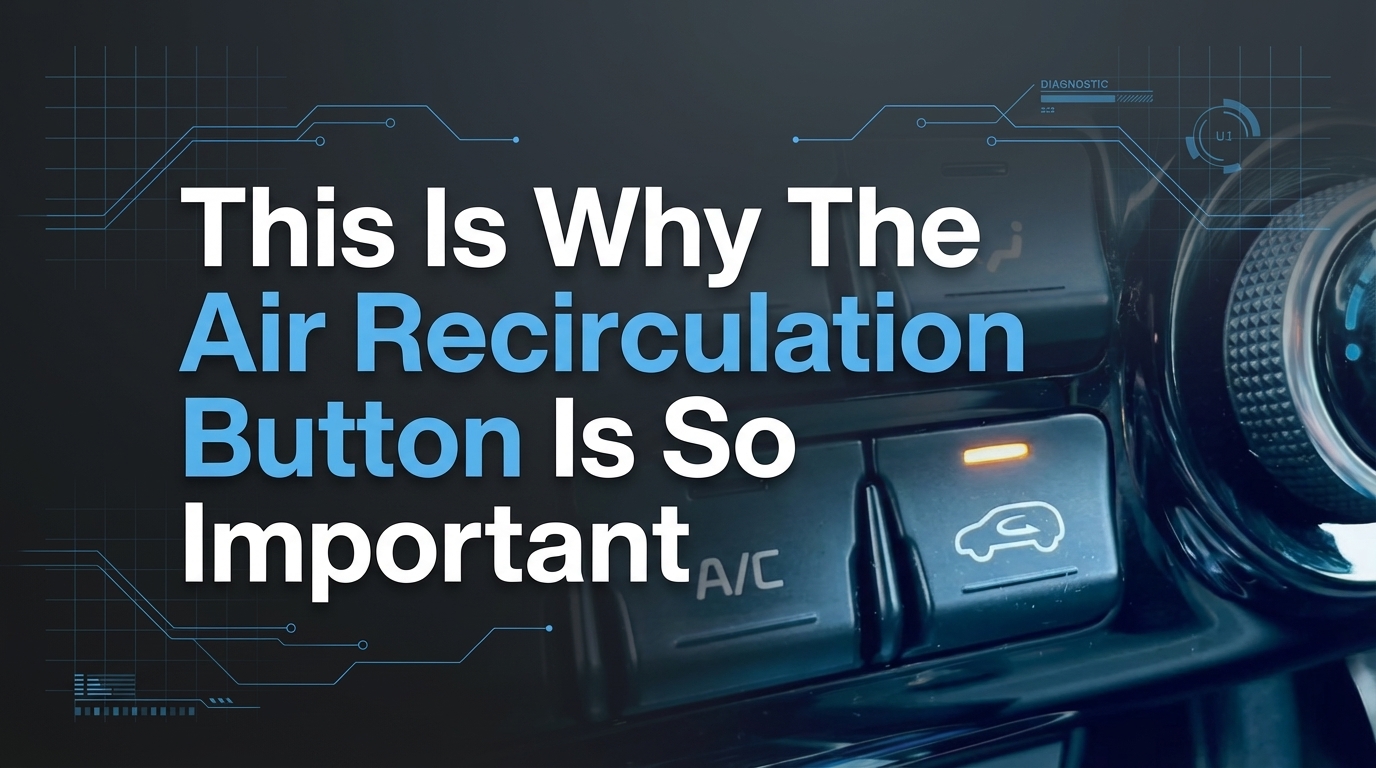 This Is Why The Air Recirculation Button Is So Important
