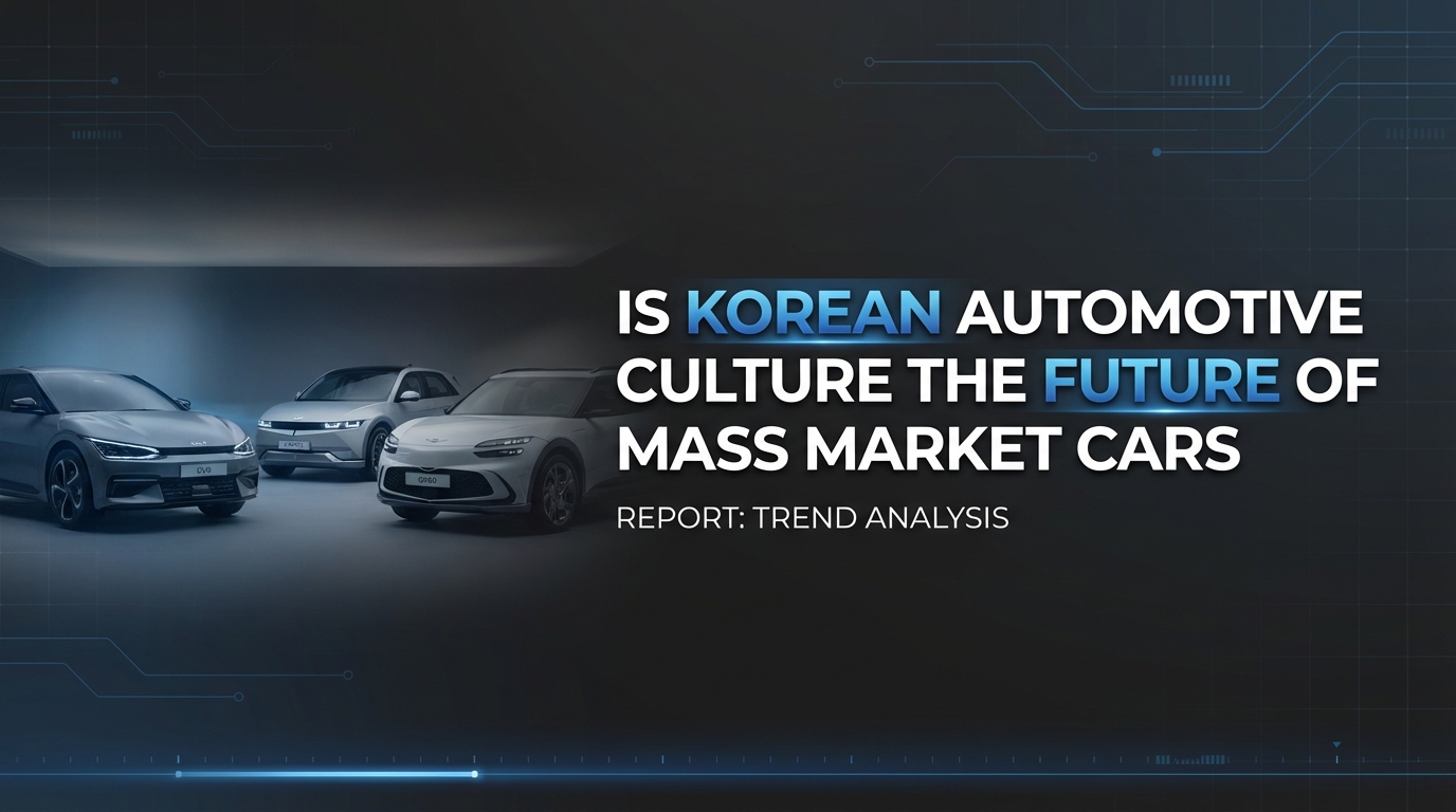 Is Korean Automotive Culture the Future of Mass Market Cars